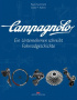 Campagnolo. Ein Unternehmen schreibt Fahrradgeschichte